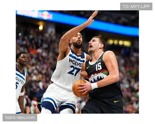 爱德华兹单打拉开与约基奇效率差距显现